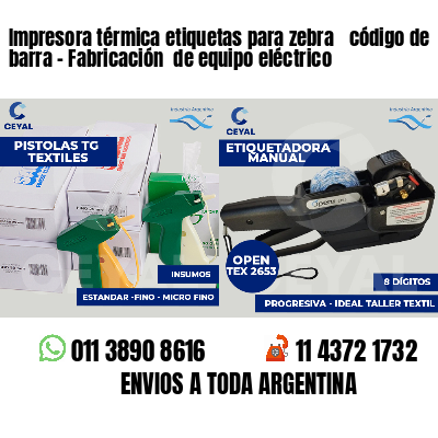 Impresora térmica etiquetas para zebra  código de barra - Fabricación  de equipo eléctrico